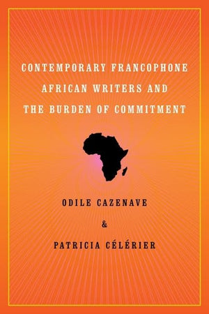 Contemporary Francophone African Writers And The Burden Of Commitment,Used