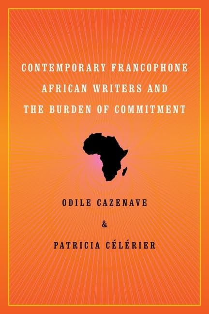 Contemporary Francophone African Writers And The Burden Of Commitment,Used