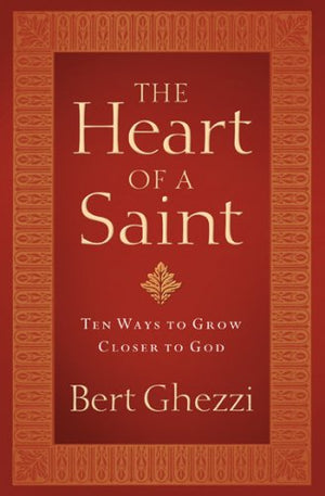 The Heart of a Saint: Ten Ways to Grow Closer to God,Used