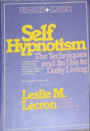 Self Hypnotism: The Techniques and Its Use in Daily Living