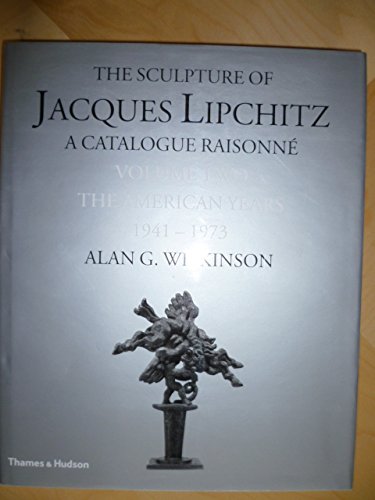 The Sculpture of Jacques Lipchitz, Catalogue Raisonne, Volume 2: The American Years 19411973,Used