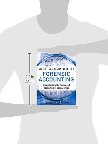 Statistical Techniques for Forensic Accounting: Understanding the Theory and Application of Data Analysis,Used