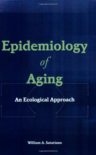 Epidemiology Of Aging: An Ecological Approach,New