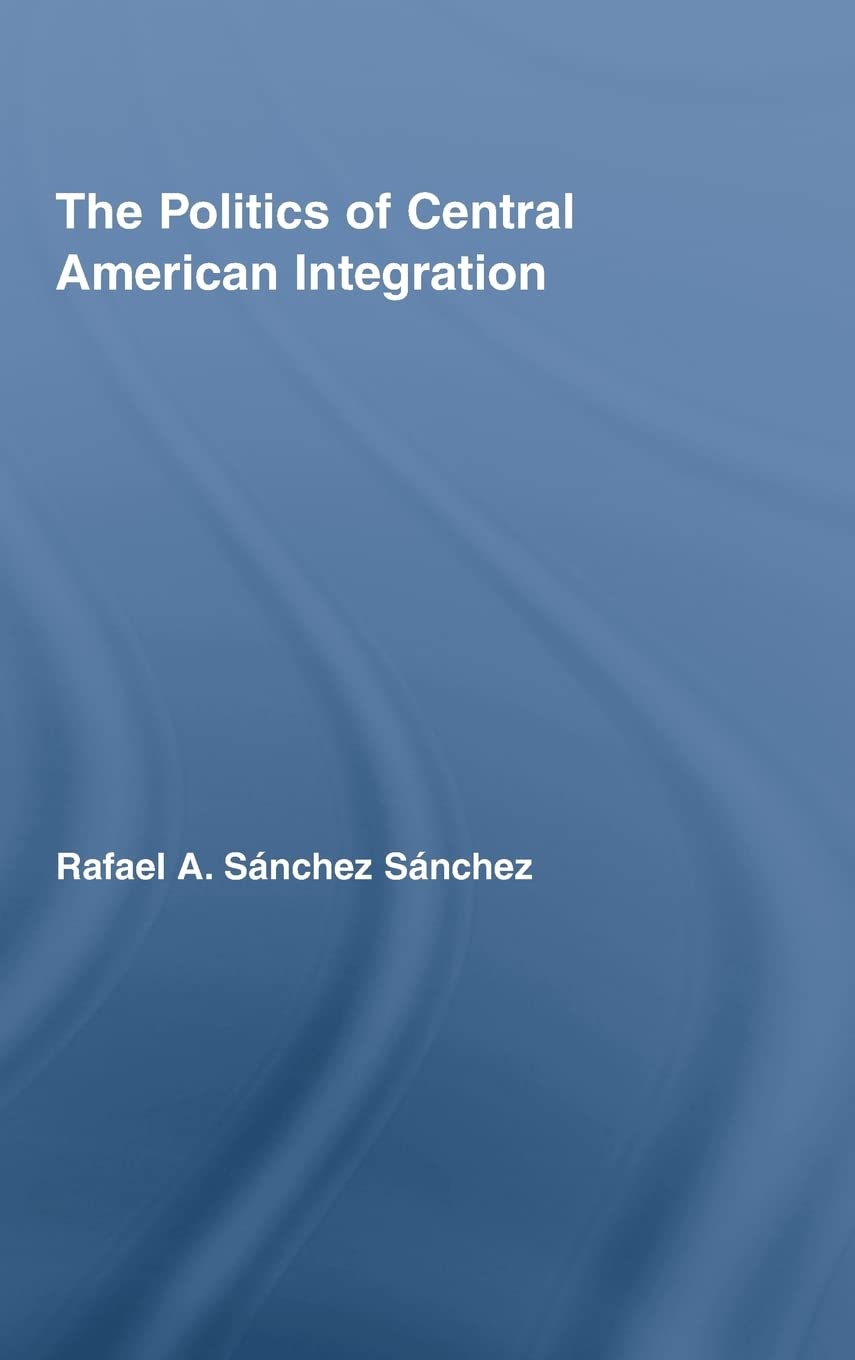 The Politics of Central American Integration (Latin American Studies),Used