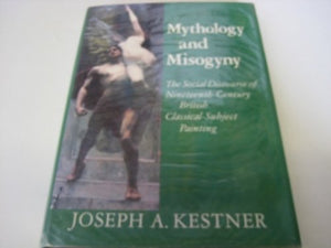 Mythology And Misogyny: The Social Discourse Of Nineteenth Century British Classicalsubject Painting,Used