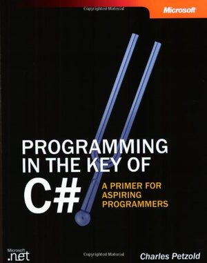 Programming in the Key of C#: A Primer for Aspiring Programmers (Step by Step),Used