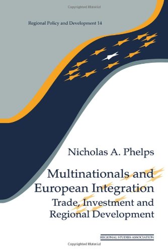 Multinationals & European Integration: Trade, Investment & Regional Development (Regional Policy and Development Series, 14.),Used