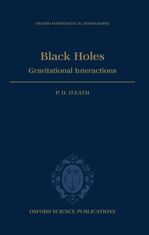 Black Holes: Gravitational Interactions (Oxford Mathematical Monographs),Used