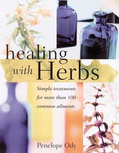 Healing with Herbs: Simple Treatments for More than 100 Common Ailments,Used