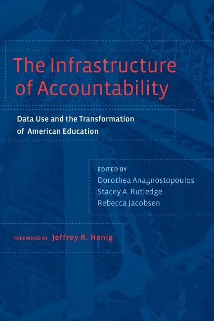 The Infrastructure Of Accountability: Data Use And The Transformation Of American Education,Used
