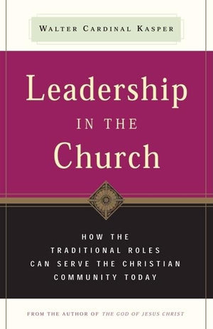 Leadership in the Church: How Traditional Roles Can Help Serve the Christian Community Today,Used