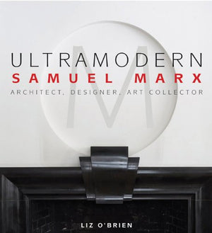 Ultramodern: Samuel Marx Architect, Designer, Art Collector-used