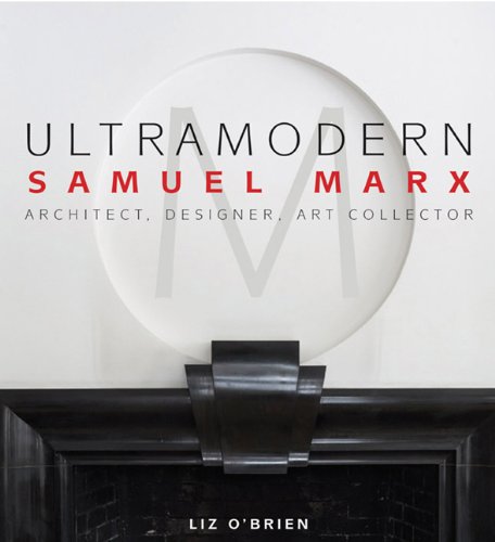 Ultramodern: Samuel Marx Architect, Designer, Art Collector-used
