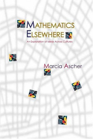 Mathematics Elsewhere: An Exploration Of Ideas Across Cultures,New