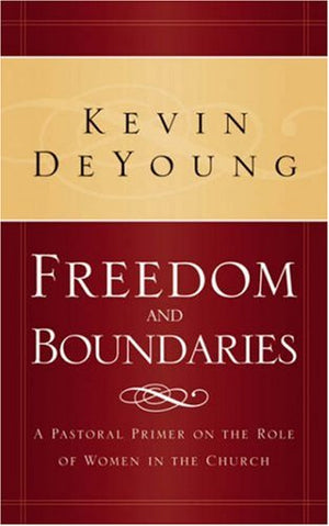 Freedom and Boundaries: A Pastoral Primer on the Role of Women in the Church,New