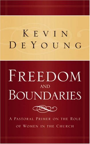Freedom and Boundaries: A Pastoral Primer on the Role of Women in the Church,New