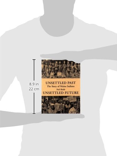 Unsettled Past, Unsettled Future: The Story of Maine Indians,Used
