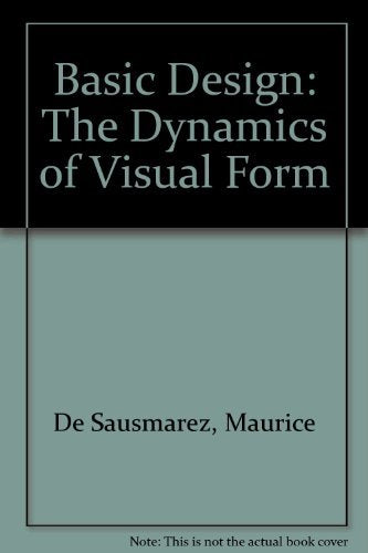 Basic Design: The Dynamics of Visual Form,New