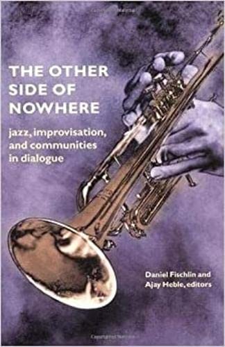 The Other Side Of Nowhere: Jazz, Improvisation, And Communities In Dialogue (Music / Culture),Used