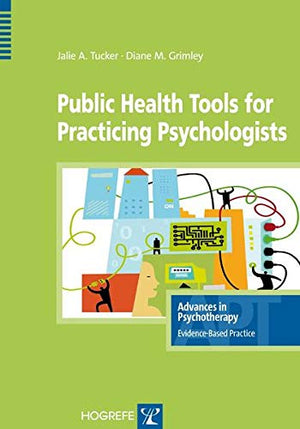 Public Health Tools for Practicing Psychologists (Advances in Pychotherapy  Evidence Based Practice),Used
