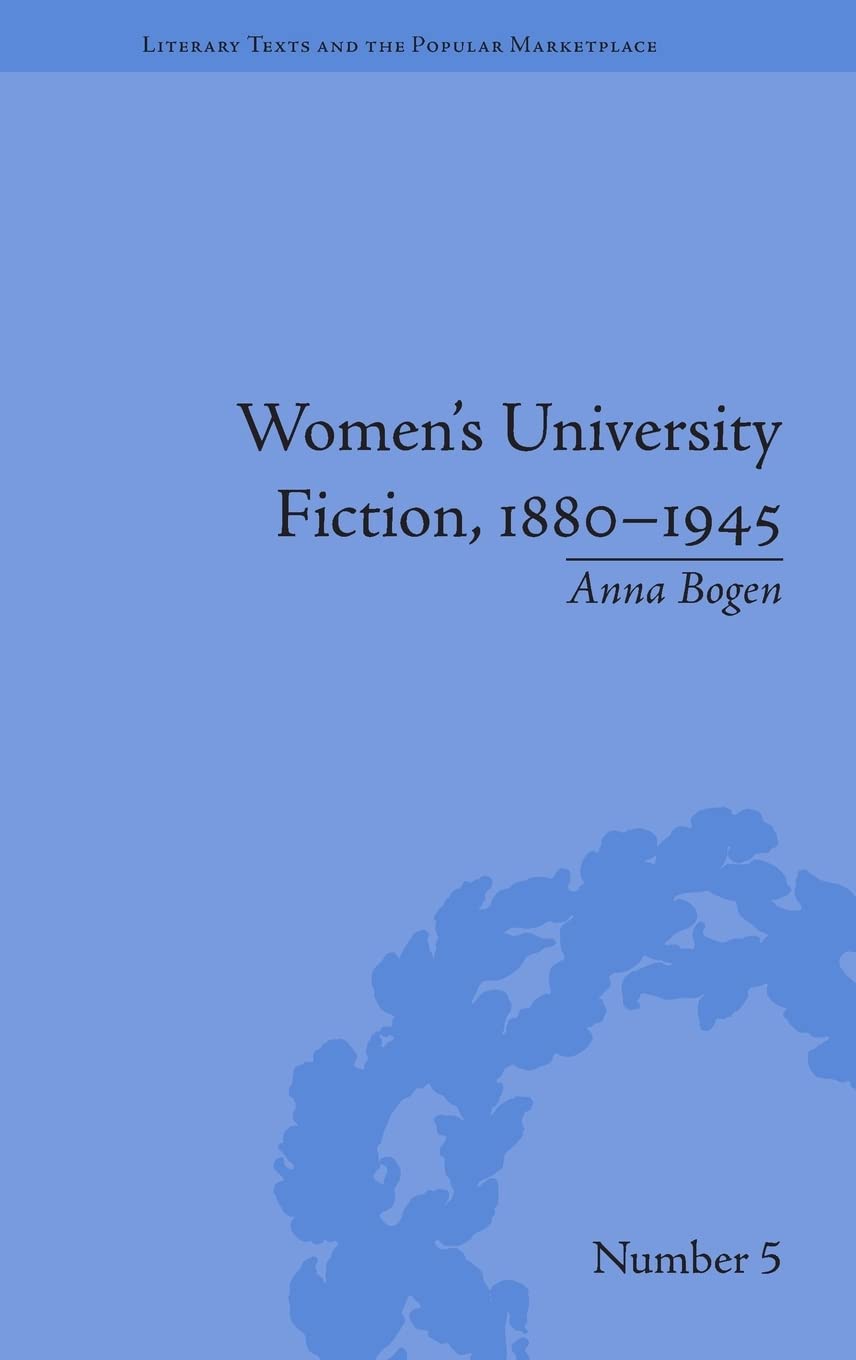 Women'S University Fiction, 18801945 (Literary Texts And The Popular Marketplace),Used