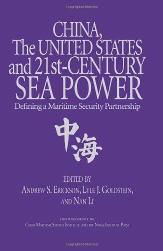 China, the United States, and 21stCentury Sea Power: Defining a Maritime Security Partnership