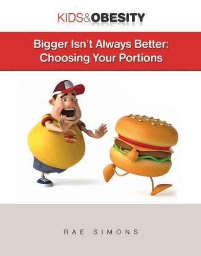 Bigger Isn't Always Better: Choosing Your Portions (Kids & Obesity),Used