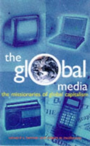 The Global Media: The Missionaries Of Global Capitalism (Media Studies),New