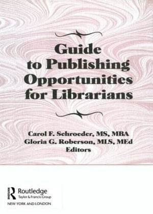 Guide to Publishing Opportunities for Librarians (Haworth Library and Information Science),Used