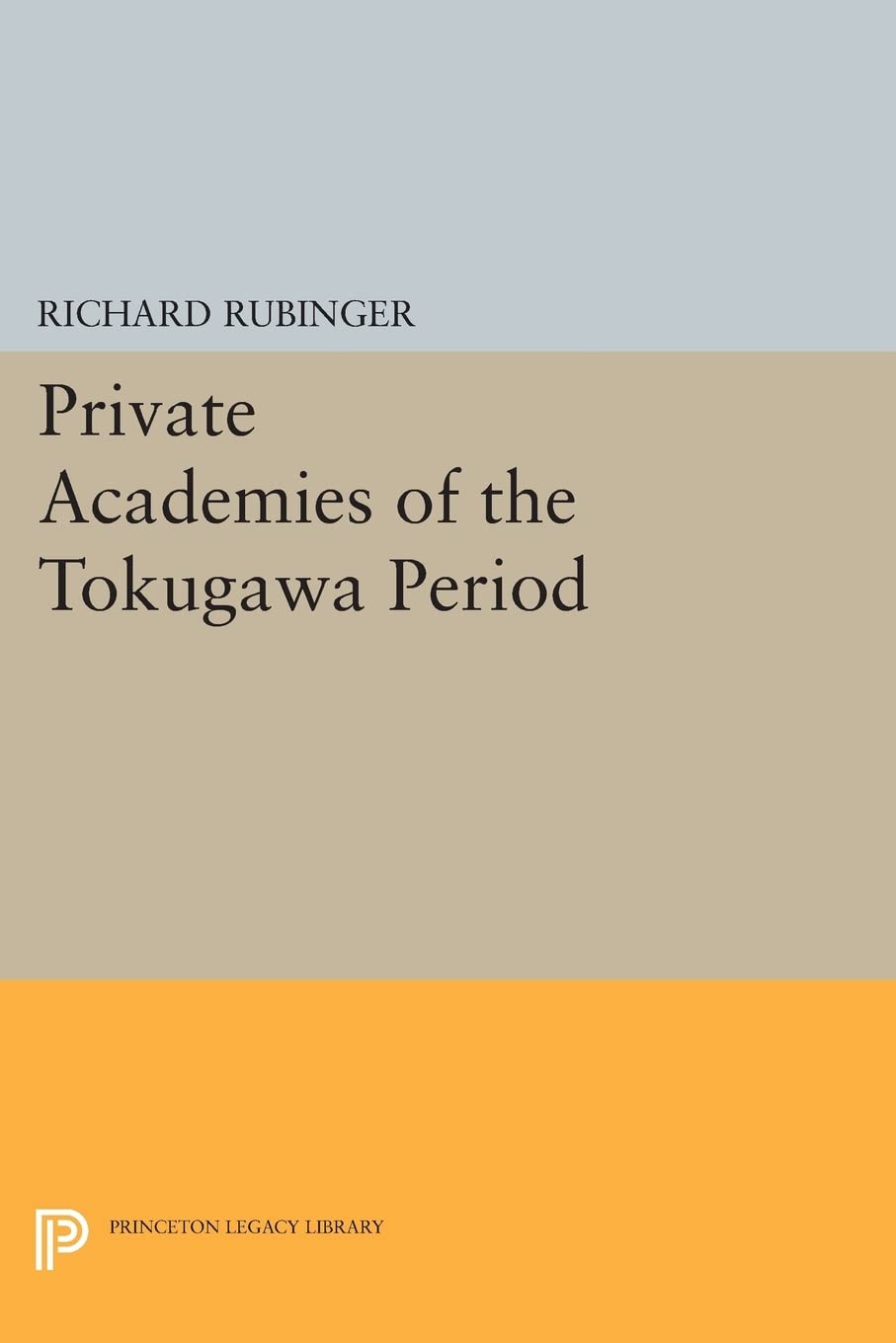Private Academies Of The Tokugawa Period (Princeton Legacy Library),Used