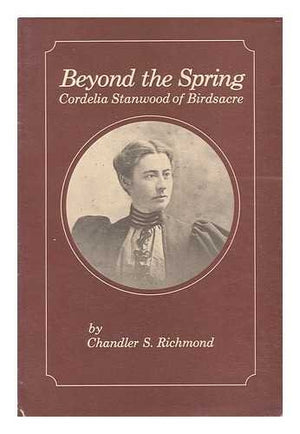 Beyond The Spring: Cordelia Stanwood Of Birdsacre,Used