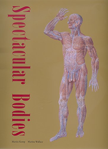 Spectacular Bodies: The Art And Science Of The Human Body From Leonardo To Now,New