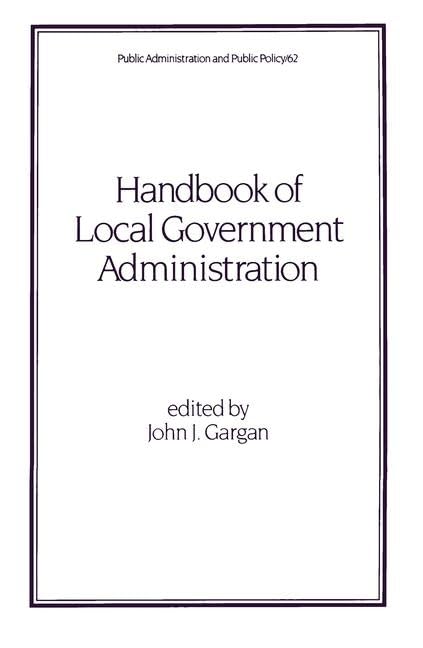Handbook of Local Government Administration (Public Administration and Public Policy),Used