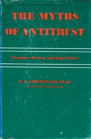 The Myths of Antitrust: Economic Theory and Legal Cases,Used