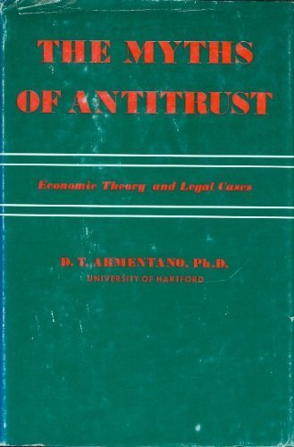 The Myths of Antitrust: Economic Theory and Legal Cases,Used