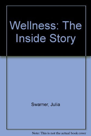Wellness: The Inside Story,New
