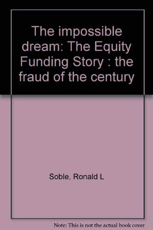 The Impossible Dream: The Equity Funding Story, The Fraud of the Century,Used