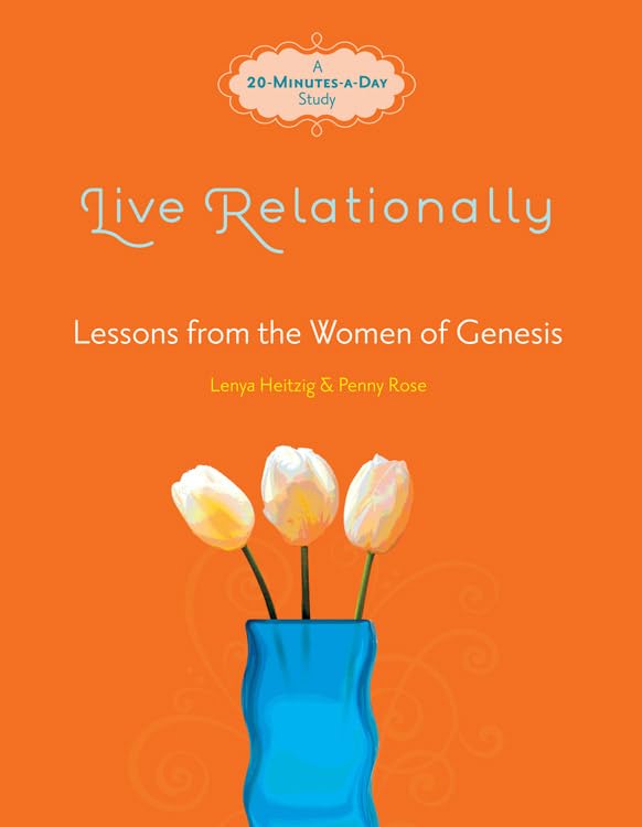 Live Relationally: Lessons from the Women of Genesis,New
