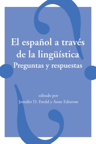 El Espaol a Travs de la Lingstica: Preguntas y Respuestas,New