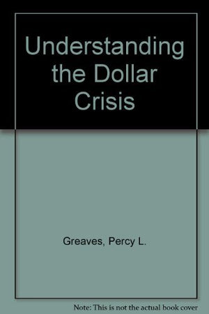 Understanding the Dollar Crisis,Used