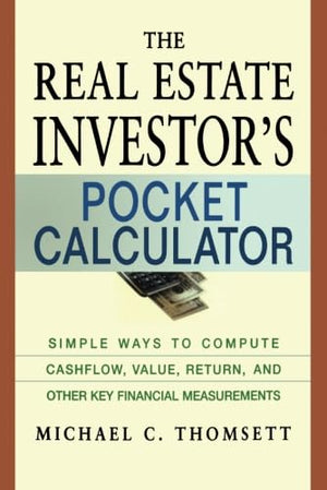 The Real Estate Investor's Pocket Calculator: Simple Ways to Compute Cashflow, Value, Return, and Other Key Financial Measuremen,Used