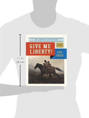 Give Me Liberty!: An American History (Fourth Edition) (Vol. Onevolume),New