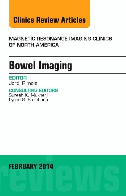 Bowel Imaging, An Issue of Magnetic Resonance Imaging Clinics of North America (Volume 221) (The Clinics: Radiology, Volume 22,Used