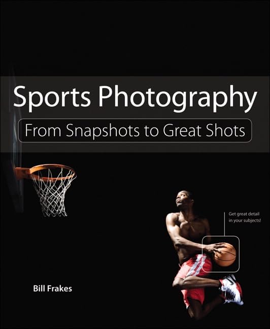 Sports Photography: From Snapshots to Great Shots,Used