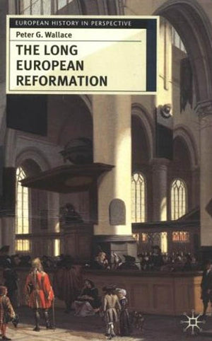 The Long European Reformation: Religion, Political Conflict And The Search For Conformity, 13501750 (European History In Perspe,New