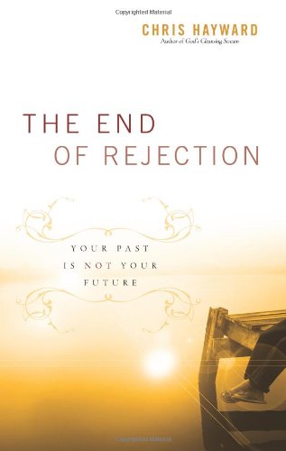 The End of Rejection: Your Past Is Not Your Future,Used