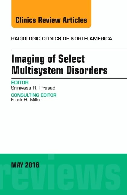 Imaging of Select Multisystem Disorders, An issue of Radiologic Clinics of North America (Volume 543) (The Clinics: Radiology, ,Used