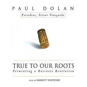 True to Our Roots: Fermenting a Business Revolution,Used