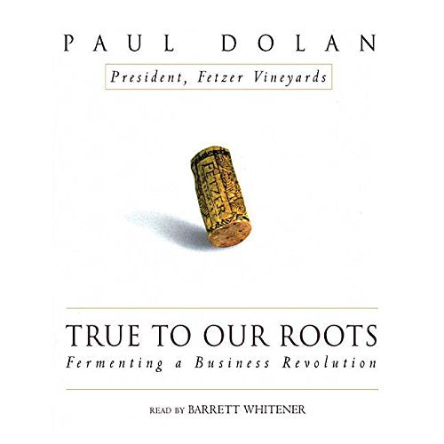 True to Our Roots: Fermenting a Business Revolution,Used