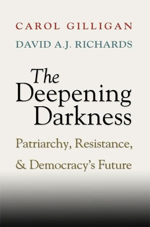 The Deepening Darkness: Patriarchy, Resistance, and Democracys Future